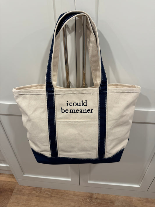 "I could be meaner" tote bag